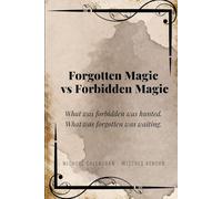 Forgotten Magic vs Forbidden Magic: What was forbidden was hunted. What was forgotten was waiting.