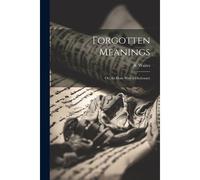 Forgotten Meanings: Or, An Hour With A Dictionary