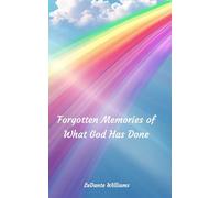 Forgotten Memories Of What God Has Done