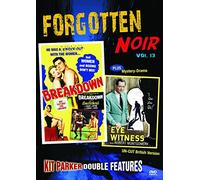 Forgotten Noir: Volume 13: Breakdown/Eye Witness