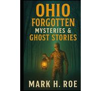 Forgotten Ohio: Ghost Stories and Legends That Linger