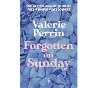 Forgotten on Sunday: From the million copy bestselling author of Fresh Water for Flowers