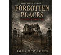Forgotten Places: A Collection of Haunting Tales