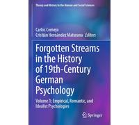 Forgotten Streams in the History of 19th-Century German Psychology: Volume 1: Empirical, Romantic, and Idealist Psychologies