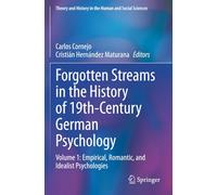 Forgotten Streams in the History of 19th-Century German Psychology: Volume 1: Empirical, Romantic, and Idealist Psychologies