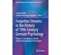 Forgotten Streams in the History of 19th-Century German Psychology: Volume 2: Late Idealist, Cultural, and Phenomenological Psychologies