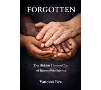 Forgotten: The Hidden Human Cost of Incomplete Science