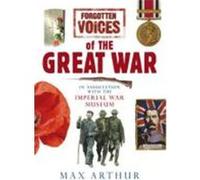 Forgotten Voices of the Great War Arthur, Max (Auteur)