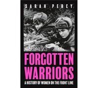 Forgotten Warriors by Sarah Percy Sarah Percy (Auteur)