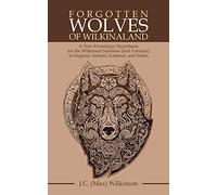 Forgotten Wolves of Wilkinaland: A New Etymology Hypothesis for the Wilkinson Surname in England, Ireland, Scotland, and Wales
