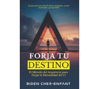 FORJA TU DESTINO: El Método del Arquitecto para Forjar la Mentalidad del 1% - Tu Guía para una Vida de Poder, Propósito, Acción Incansable y Prosperidad.