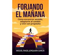 Forjando el mañana: Reflexiones para un mundo cambiante