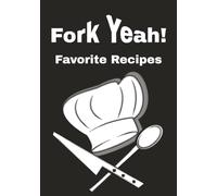 Fork Yeah! Favorite Recipes: Blank Recipe Book | Fill In Your Favorite Recipes In This Empty Cookbook | DIY Cookbook