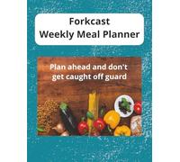 Forkcast Weekly Meal Planner: Plan ahead and don't get caught off guard