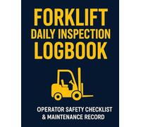 Forklift Daily Inspection Log Book: The Daily Checklist for Safe Operations, Essential 12 Checks for Peak Performance .Size: 8.5” x 11” - large format ... writing Pages: 120+ pages for long-term use