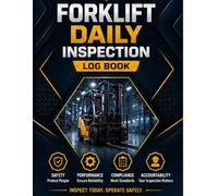 Forklift Daily Inspection Logbook: Operator Safety Checklist & Maintenance Record | Pre-Start Equipment Inspection Sheet for Warehouse, Construction & Industrial Use (8.5" × 11") with 120 pages