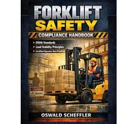 Forklift Safety Compliance Handbook: OSHA Standards, Load Stability Principles, and Certified Operator Best Practices