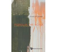 Forks In The Road: A Life In Physics