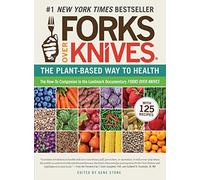Forks Over Knives: The Plant-Based Way to Health.