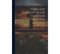 Form And Content In The Christian Tradition: A Friendly Discussion Between W. Sanday And N. P. Williams