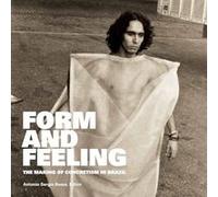 Form and Feeling: The Making of Concretism in Brazil