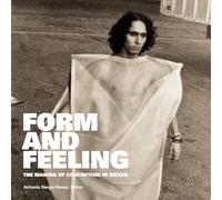Form and Feeling: The Making of Concretism in Brazil