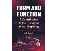 Form And Function A Contribution To The History Of Animal Morphology