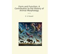 Form and Function: A Contribution to the History of Animal Morphology