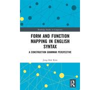 Form and Function Mapping in English Syntax A Construction Grammar Perspective - Jong-Bok Kim - Routledge - ebook (ePub) - Livre