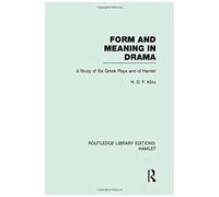 Form And Meaning In Drama: A Study Of Six Greek Plays And Of Hamlet