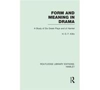 Form and Meaning in Drama by H. D. F. Kitto H. D. F. Kitto (Auteur)