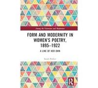 Form and Modernity in Womens Poetry 18951922 by Sarah Parker Sarah Parker (Auteur)