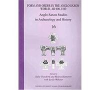 Form and Order in the Anglo-saxon World, Ad 400-1100, Anglo-Saxon Studies in Archaeology and History Helena Hamerow, Sally Crawford (Auteur)