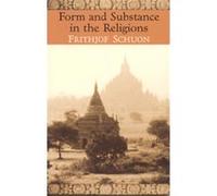 Form and Substance in the Religions, The Writings of Frithjof Schuon Frithjof Schuon (Auteur)