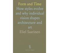 Form and Time: How styles evolve and why individual vision shapes architecture and art