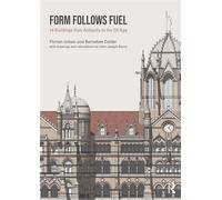 Form Follows Fuel 14 Buildings from Antiquity to the Oil Age - Florian Urban - Routledge - ebook (ePub) - Livre