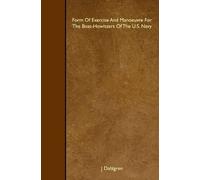 Form Of Exercise And Manoeuvre For The Boat-Howitzers Of The U.S. Navy by J Dahlgren (2010-02-15)