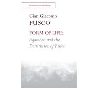 Form of Life: Agamben and the Destitution of Rules