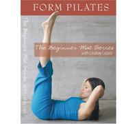 Form Pilates The Beginner Mat Series With Lindsay Lopez