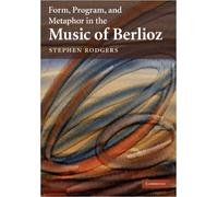 Form, Program, And Metaphor In The Music Of Berlioz