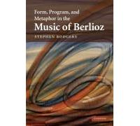 Form, Program, And Metaphor In The Music Of Berlioz