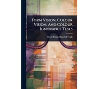 Form Vision, Colour Vision, And Colour Ignorance Tests
