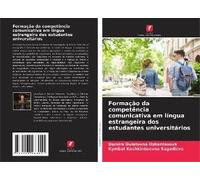 Formação Da Competência Comunicativa Em Língua Estrangeira Dos Estudantes Universitários