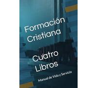 Formación Cristiana: Manual de Vida y Servicio - Cuatro Libros