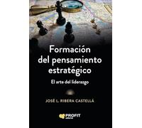 Formación del pensamiento estratégico: El arte del liderazgo
