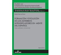 Formación y evolución de los adverbios intensificadores en -mente del español: Clases, Subclases Y Colocaciones