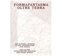 Formafantasma: Oltre Terra; The National Museum Of Art, Architecture And Design / Verlag Der Buchhandlung Walther Und Franz Koenig Koln/Cologne