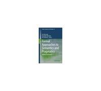 Formal Approaches To Semantics And Pragmatics