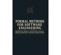 FORMAL METHODS FOR SOFTWARE ENGINEERING: Mathematical Modeling Specification Languages Program Verification and Reliable Software Systems