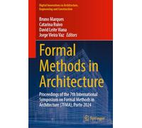 Formal Methods in Architecture: Proceedings of the 7th International Symposium on Formal Methods in Architecture - 7fma, Porto 2024